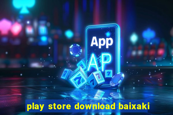 play store download baixaki